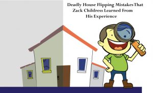 zack-childress-learned-experience-deadly-house-flipping-mistakes