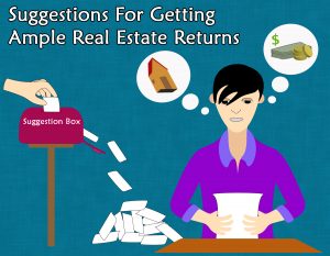 Suggestions For Getting Ample Real Estate Returns