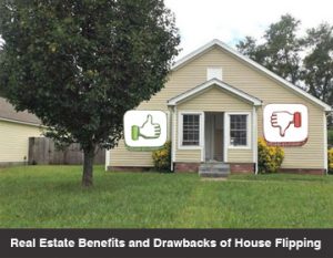 real estate benefits and drawbacks of house flipping